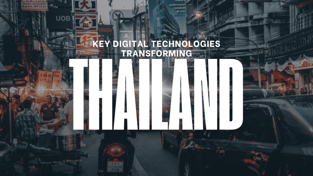 Key Digital Technologies Transforming Thailand